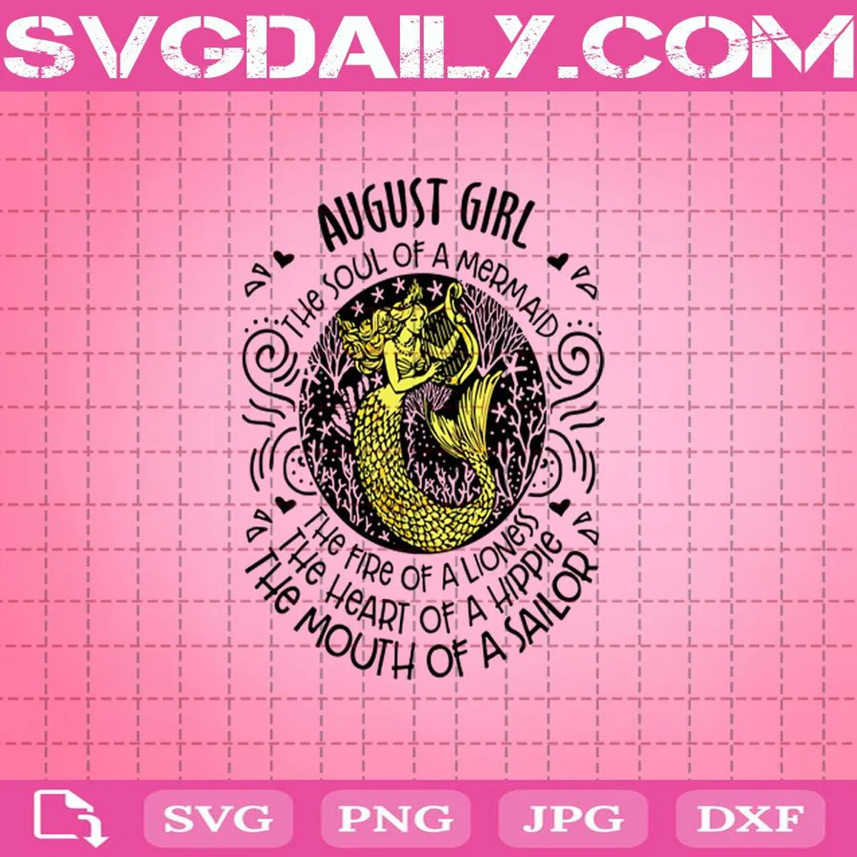 August Girl The Soul Of A Mermaid The Fire Of A Lioness Svg, August Girl Svg, A Lioness Svg, A Hippie Svg, A Sailor Svg