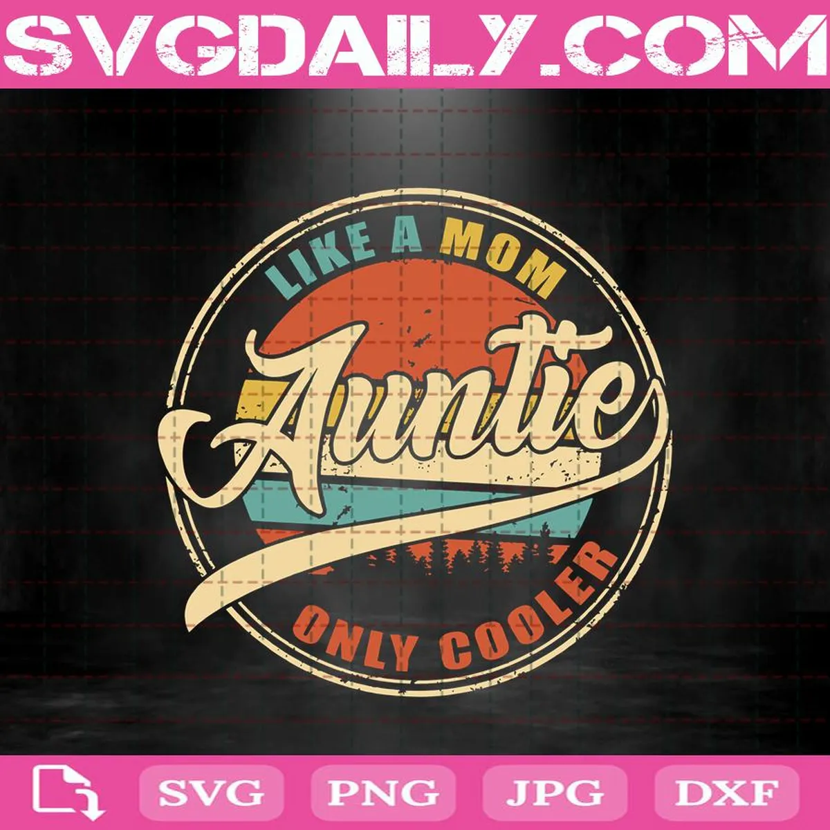 Auntie Like A Mom Only Cooler Svg, Auntie Quote Svg, Svg Dxf Png Eps Cutting Cut File Silhouette Cricut