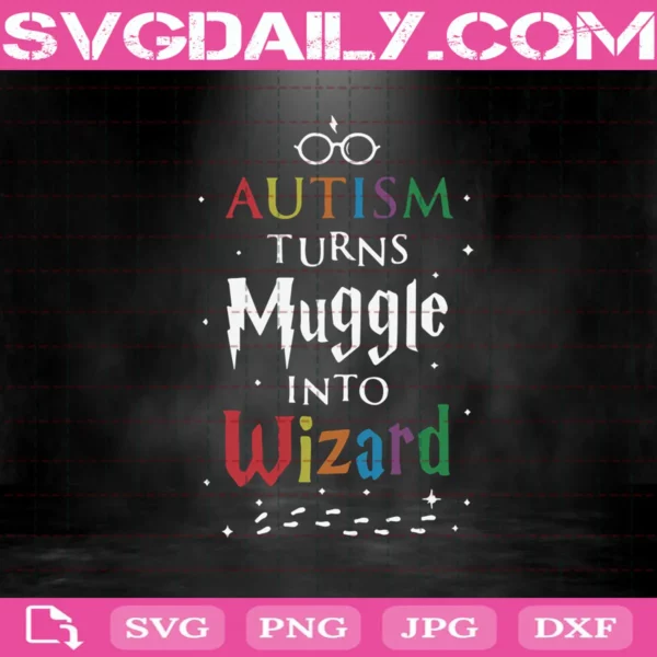 Autism Turn Muggle Into Wizard Svg, Autism Harry Potter Svg, Muggle Svg, Harry Potter Svg, Svg Png Dxf Eps AI Instant Download