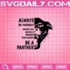 Aways Be Yourself Unless You Can Be A Panther Then Always Be A Panther Svg, Black Panther Svg