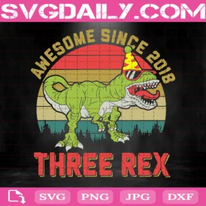 Awesome Since 2018 Three Rex Svg, Three Rex 3rd Birthday Svg, Third Dinosaur Trex 3 Year Old Svg, Dinosaur Svg, Dinosaur Lover Svg, Birthday Svg