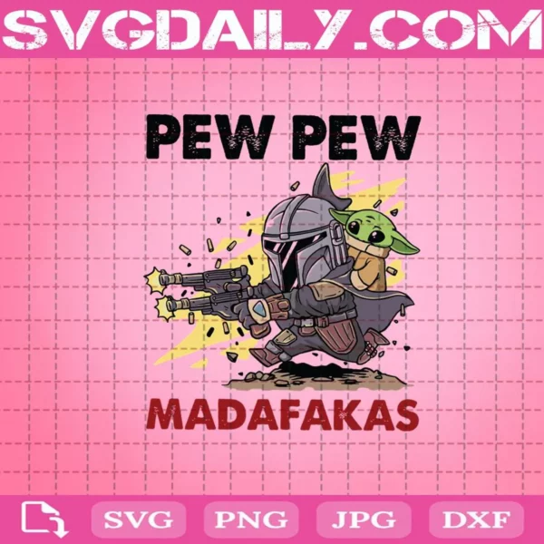 Baby Yoda And The Mandalorian Pew Pew Madafakas Svg, Pew Pew Madafakas Svg, Baby Yoda Svg, The Mandalorian Svg