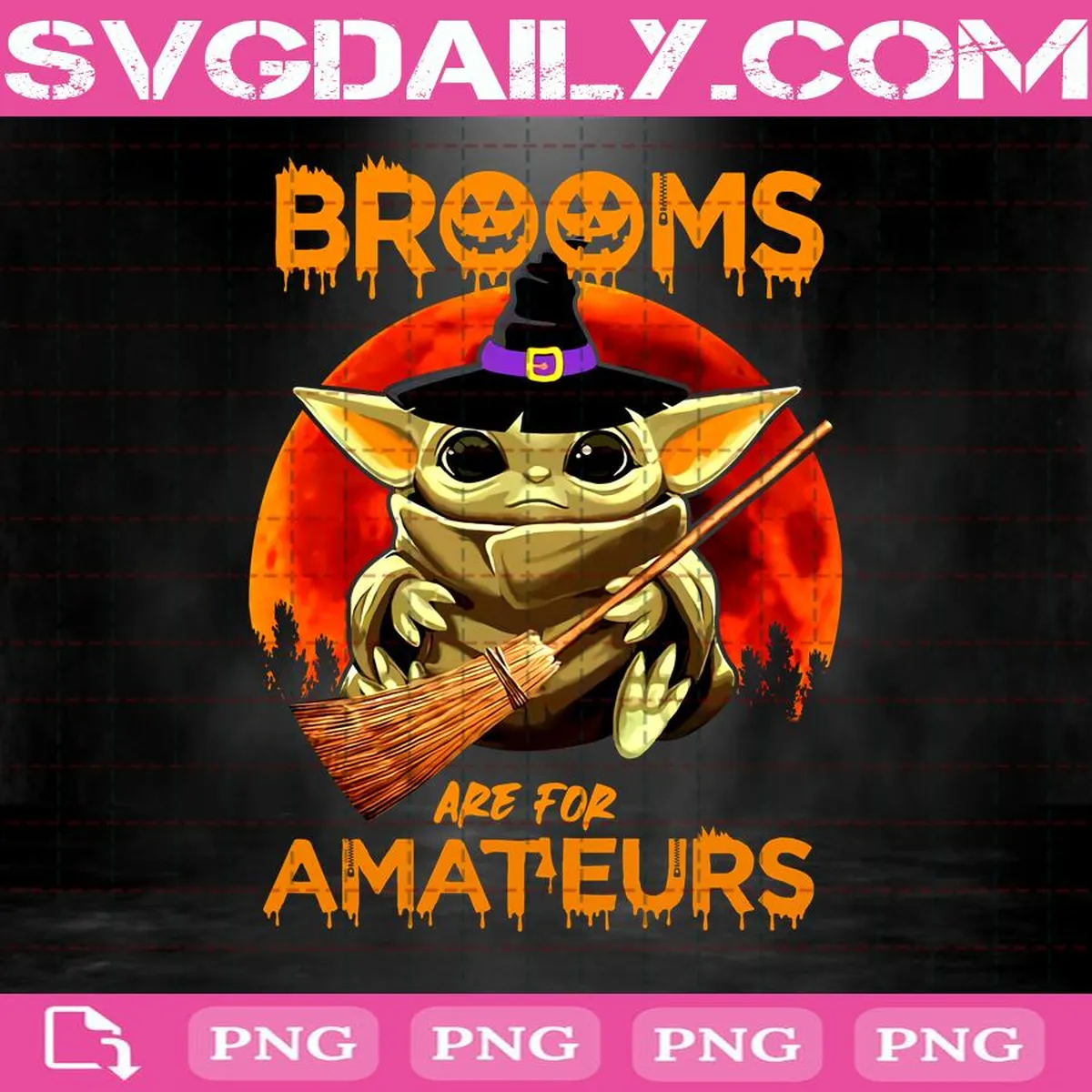 Baby Yoda Brooms Are For Amateurs Png, Baby Yoda Png, Baby Yoda Witch Png, Happy Halloween Day Gifts Png