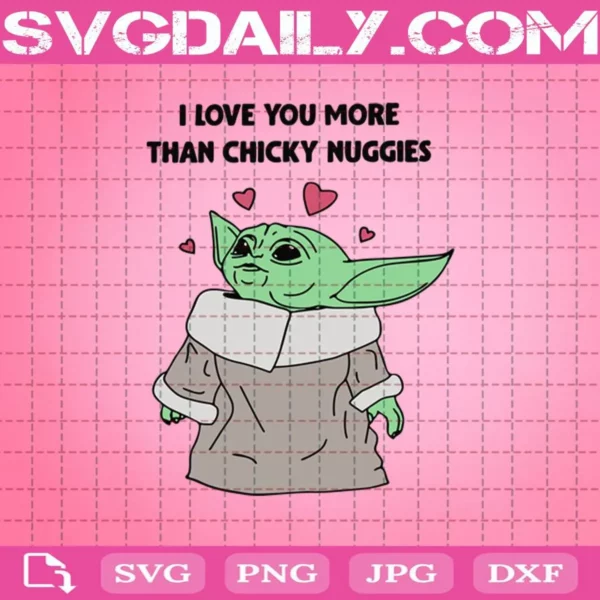 Baby Yoda Valentines I Love You More Than Chicky Nuggies Svg, Happy Valentine Day Svg, Baby Yoda Svg, Baby Yoda Valentines Svg