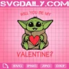 Baby Yoda Will You Be My Valentine Svg, Baby Yoda Svg, Valentine Svg, Happy Valentine’s Day Svg, Yoda With Heart Svg