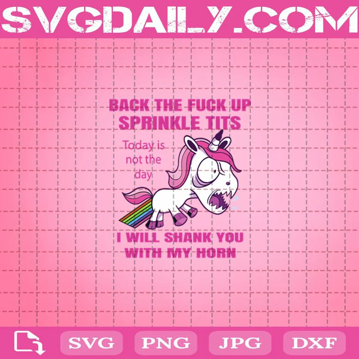 My Family Can Kiss My Ass Back The Fuck Up Sprinkle Tits Today Is Not The Day I Will Shank You With My Horn Svg - Daily Funny Mugs