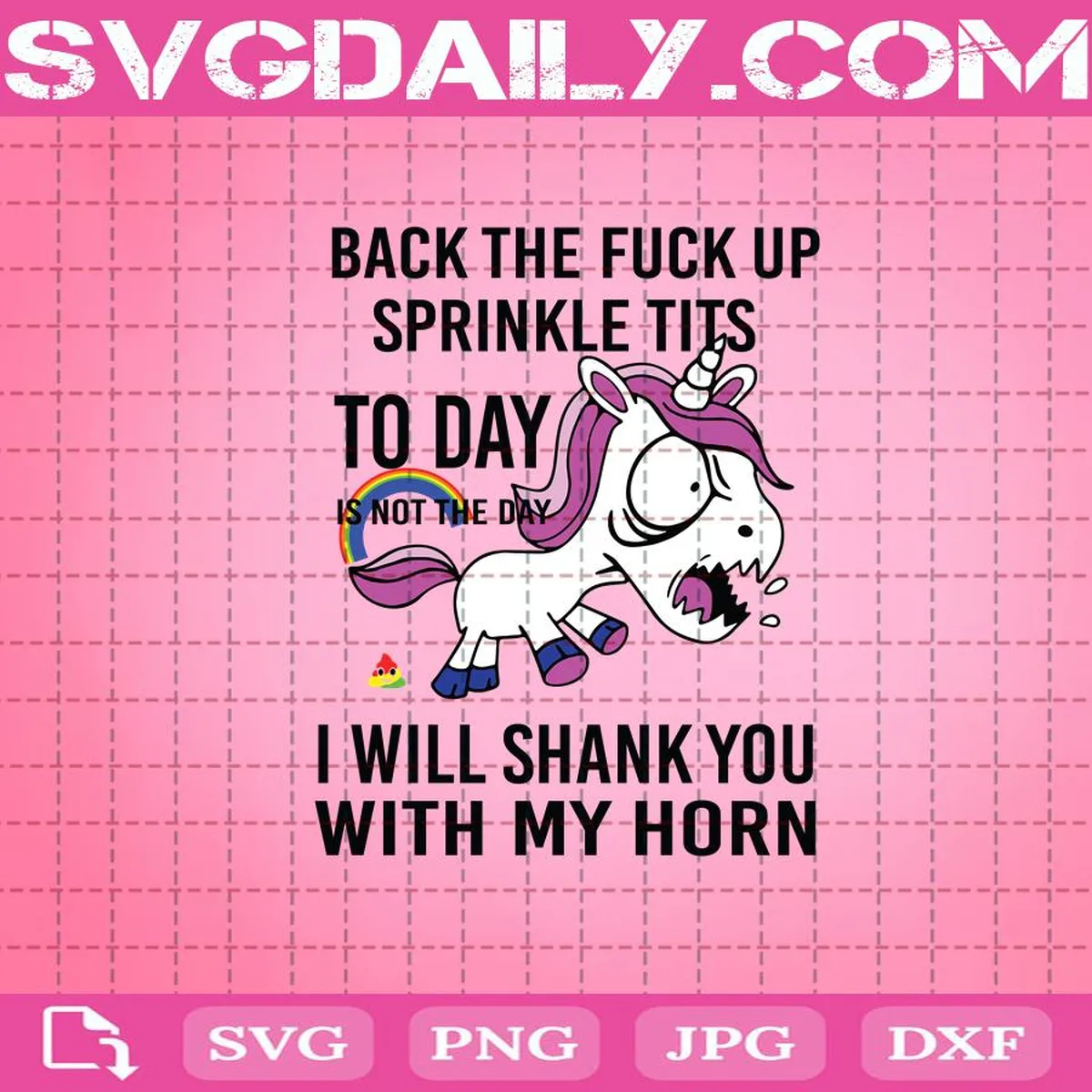 Back The Fuck Up Sprinkle Tits Today Is Not The Day I Will Shank You With My Horn Svg, Unicorn Svg, Funny Unicorn Svg