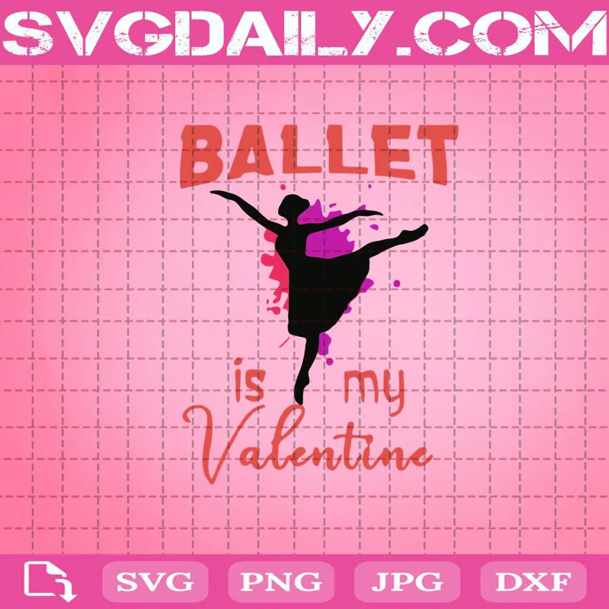 Ballet Is My Valentine Cute Svg, Valentine Love Svg, Ballet Dance Svg, Valentine’s Day Svg, Happy Valentine’s Day Svg