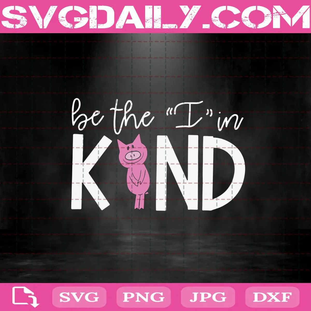 Be The I In Kind Svg, Kind Svg, Be Kind Pig Svg, In A World Where You Can Be Anything Be Kind Svg, Trending Svg, Be Kind Svg
