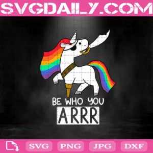 Be Who You Arrr Svg, Pirate Unicorn Svg, Unicorn Rainbow Svg, Unicorn Svg, Svg Png Dxf Eps AI Instant Download