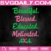 Beautiful Blessed Aka HBCU Educated Motivated Svg, Beautiful Educated Svg, HBCU Educated Svg, Girl Aka Svg
