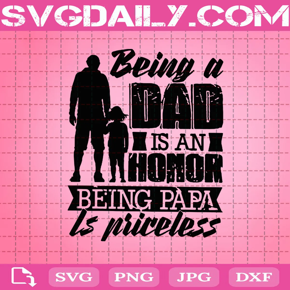 Being A Dad Is An Honor Being Papa Is Priceless Svg, Dad Svg, Being Papa Is Priceless Svg, Papa Svg, Father's Day Svg