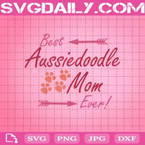 Best Aussiedoodle Mom Ever Svg, Mother’s Day Svg, Dog Footprint Svg, Mom Ever Svg, Svg Png Dxf Eps AI Instant Download