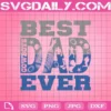 Best Dad Ever Dallas Cowboys Svg, Best Dad Ever Svg, Trending Dad NFL Svg, NFL Svg, Dallas Cowboys Svg, Dad Football Svg