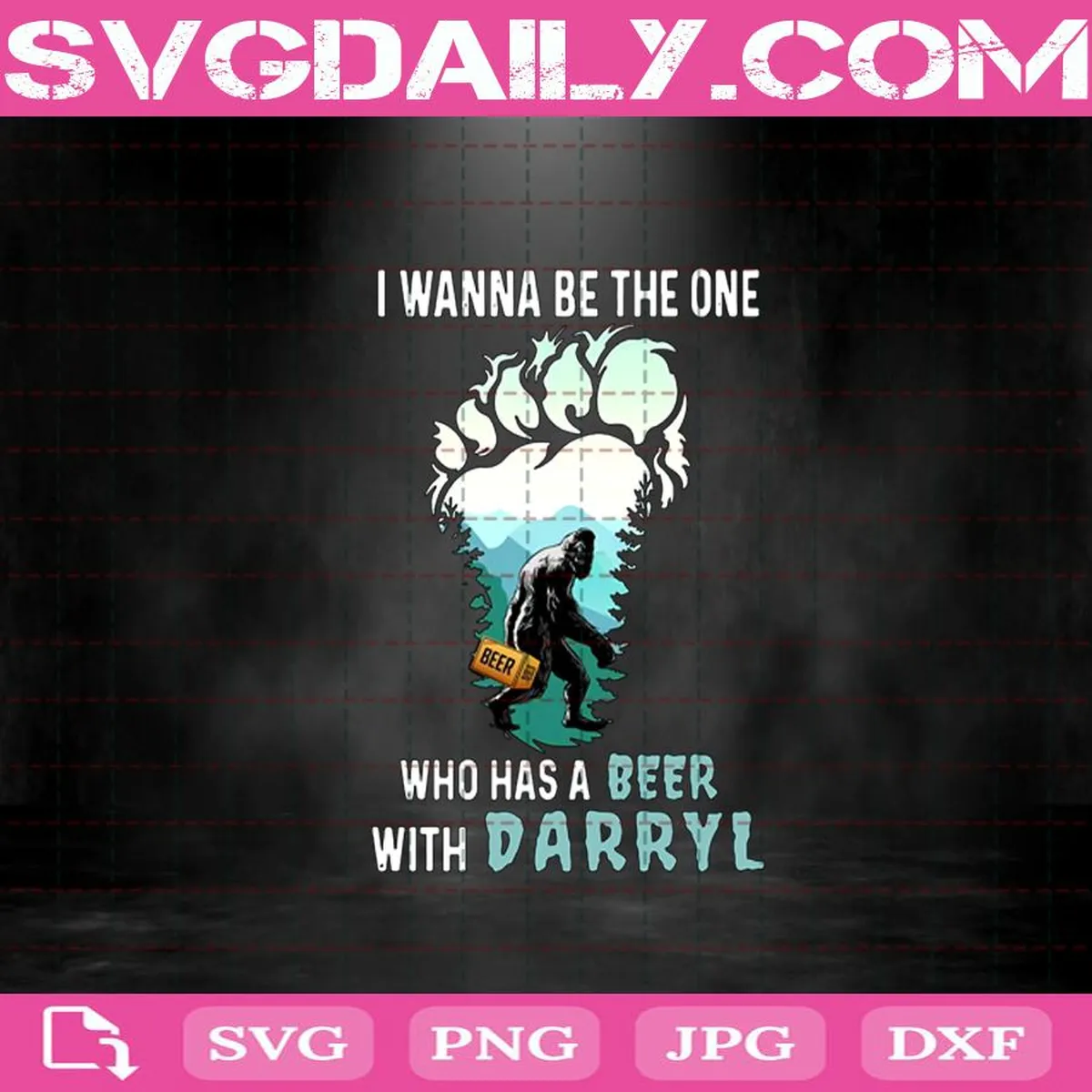 Bigfoot I Wanna Be The One Who Has A Beer With Darry Svg, Bigfoot Svg, Beer Svg, Drinking Svg, Funny Quote Svg