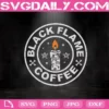 Black Flanme Coffee Svg, Coffee Svg, Funny Coffee Svg, Love Coffee Svg, Coffee Gift Svg, Svg Png Dxf Eps Cut File Instant Download
