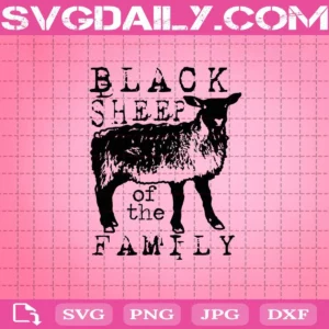 Black Sheep Of The Family Svg, Black Sheep Svg, Sheep Svg, Svg Cricut, Silhouette Svg Files, Cricut Svg, Silhouette Svg