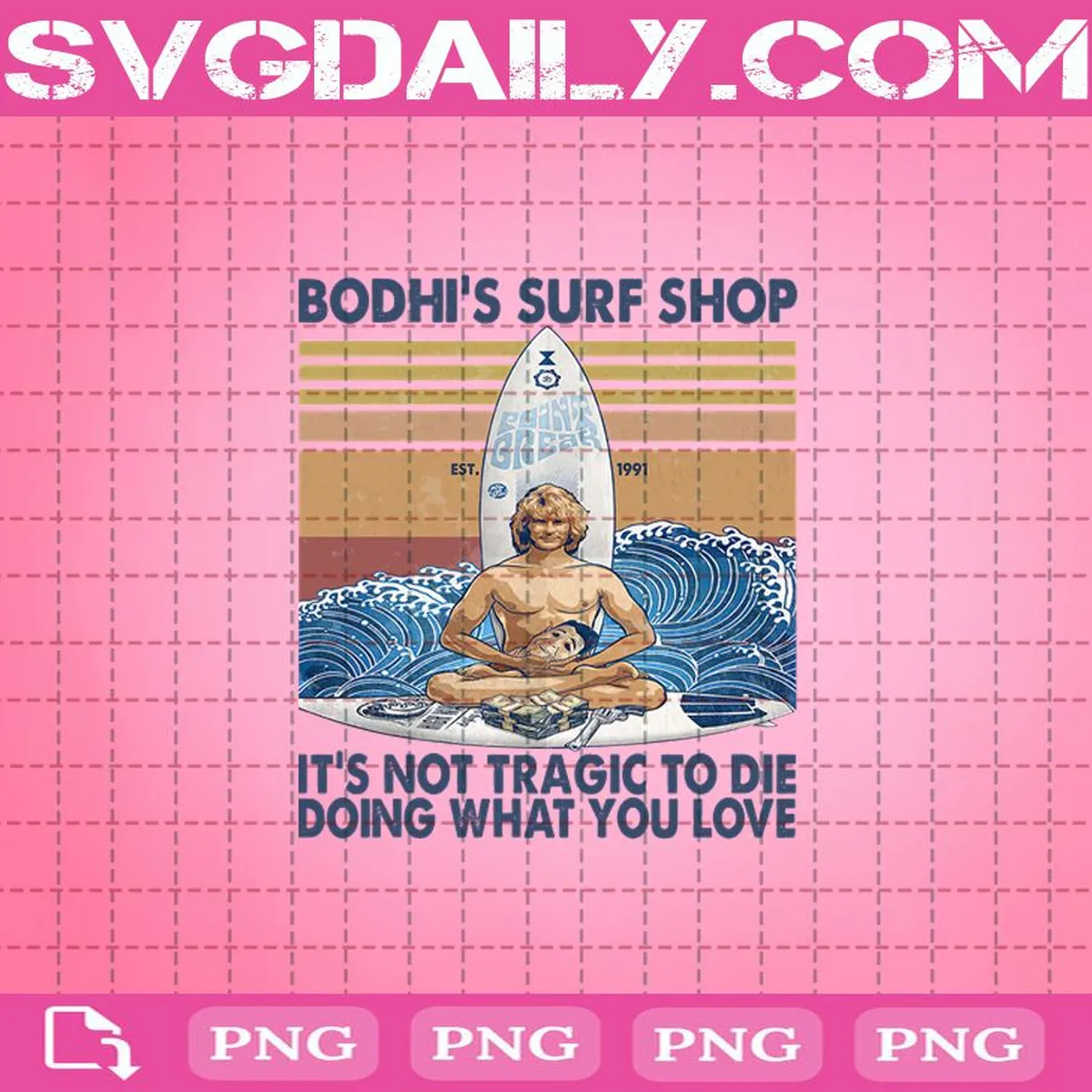 Bodhi's Surf Shop It's Not Tragic To Die Doing What You Love Png, Bodhi's Png, Surfing Png, Surfing Die Doing Png, Beach Png