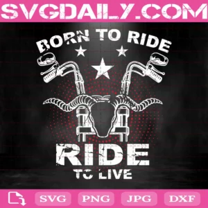 Born To Ride Ride To Live Motorcycle Biker Svg, Biker Svg, Motorcycle Svg, Ride Svg, Bike Svg, Men Svg, Father's Day Svg, Dad Svg