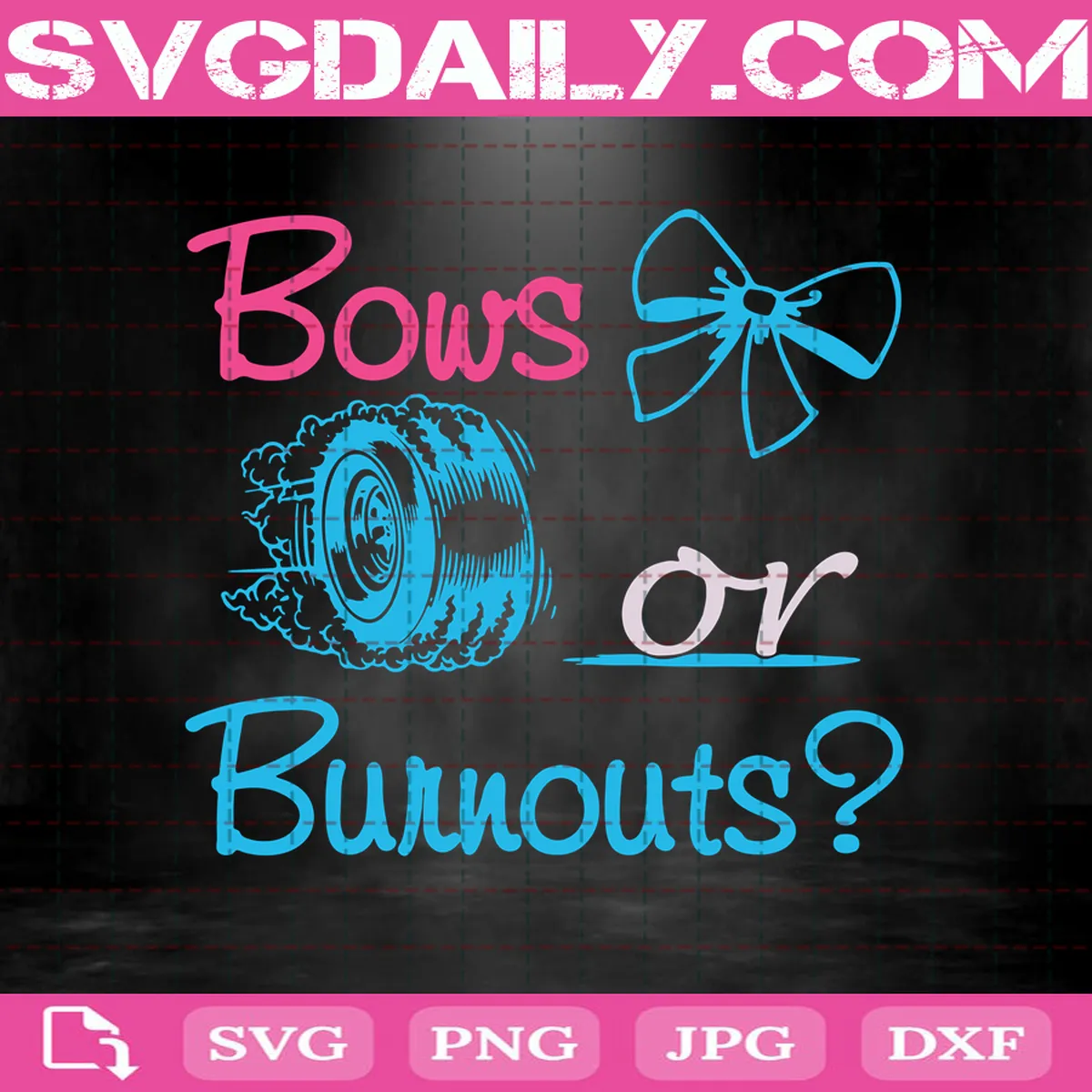 Bows Or Burnouts Svg, Gender Reveal Svg, Boy Girl Gender Reveal Svg, Svg Png Dxf Eps AI Instant Download