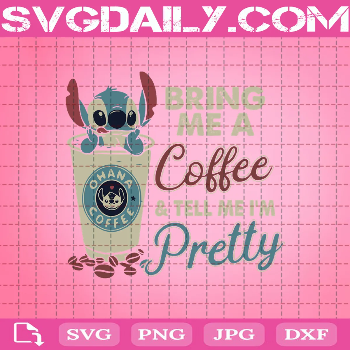 Bring Me A Coffee And Tell Me I'm Pretty Svg, Cute Coffee Svg, Ohana Coffee Svg, Stitch Coffee Svg, Stitch Svg, Coffee Svg