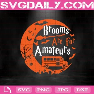 Brooms Are For Amateurs Bus Driver Halloween Svg, Halloween Svg, Camping Svg, Amateur Bus Svg, Halloween Day Svg