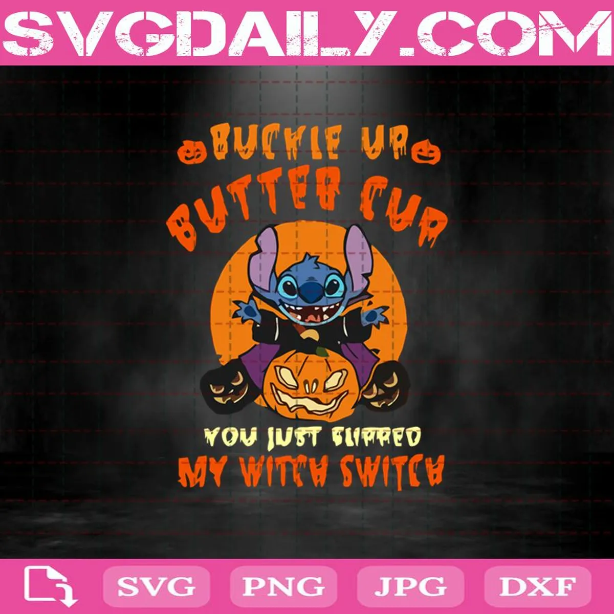Buckle Up Butter Cup You Just Flipped My Witch Switch Svg, Stitch Svg, Halloween Svg, Pumpkin Svg, Stitch Pumpkin Svg, Witch Svg