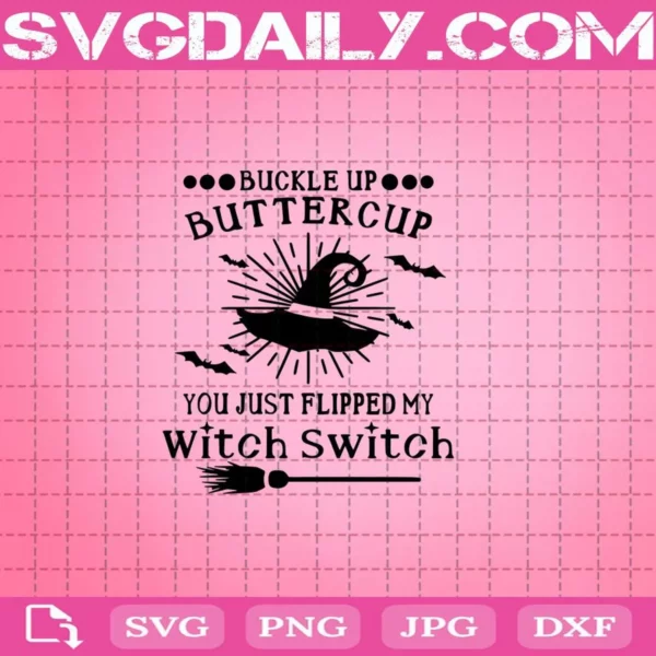 Buckle Up Buttercup You Just Flipped My Witch Switch Svg, Switch Halloween Svg, Switch Svg, Halloween Svg