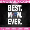 Buffalo Bills Best Mom Ever Svg, Best Mom Ever Svg Svg, Buffalo Bills Svg, NFL Svg, NFL Sport Svg, Mom NFL Svg, Mother's Day Svg