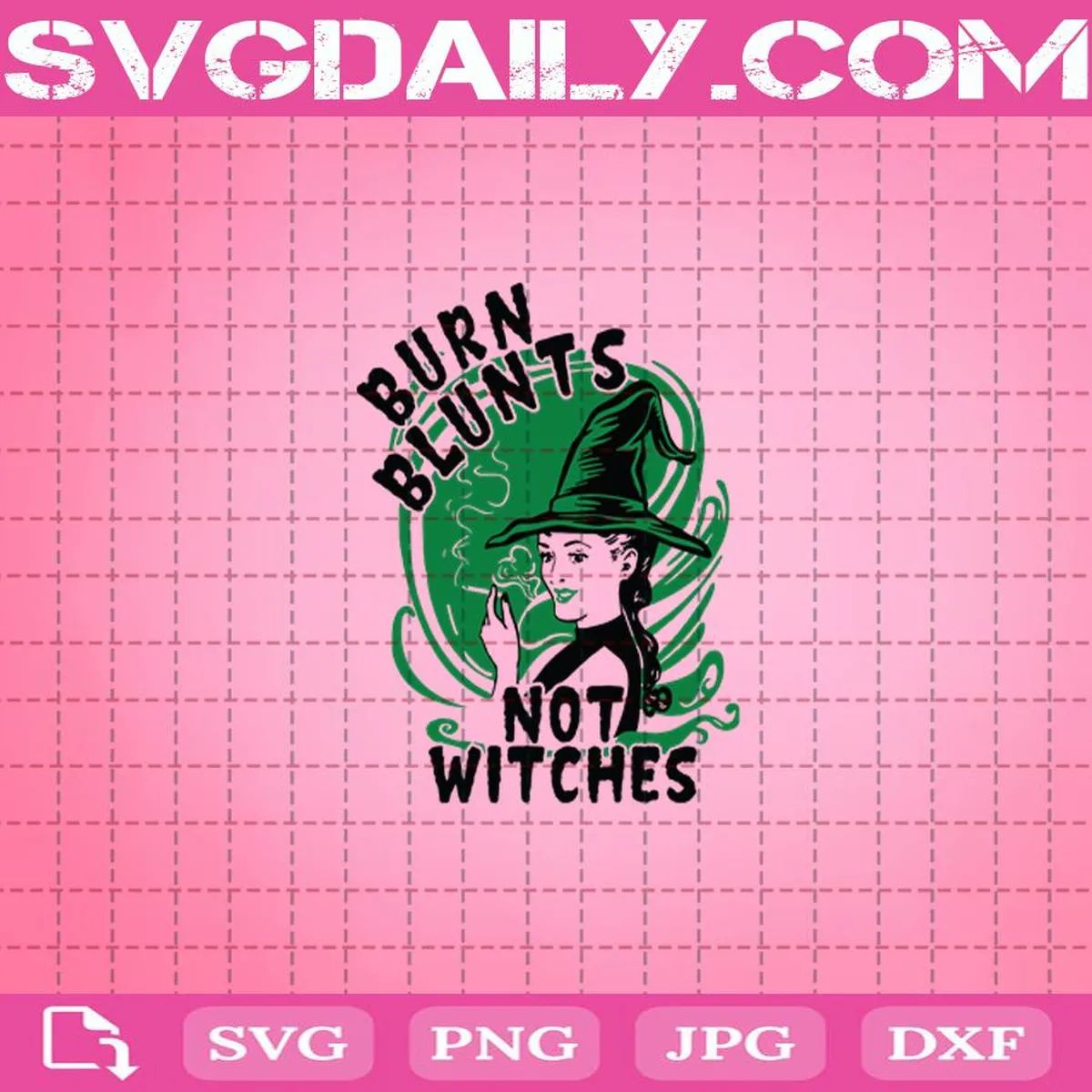 Burn Blunts Not Witches Svg, Smoking Weed Burn Blunts Not Witches Svg, Witches Svg, Smoking Weed Svg, Weed Svg