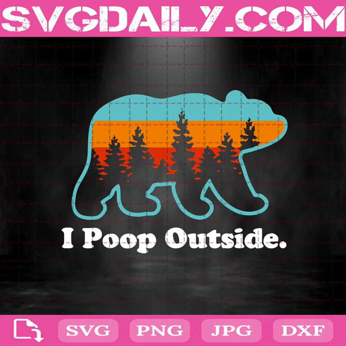 Camping For Outdoorsman I Poop Outside Svg, Camping Svg, I Poop Outside Svg, Instant Download, Digital Files, Svg, Png, Eps, Dxf