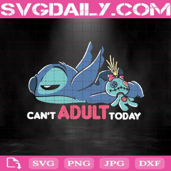 Can't Adult Today Disney Stitch Svg, Can't Adult Today Svg, Stitch Svg, Stitch & Lilo Svg, Cute Disney Stitch Svg, Download Files