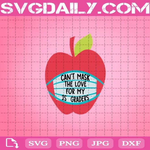 Can’t Mask The Love For My 1st Graders Svg, Teach Svg, Apple Teacher Svg, 1st Graders School Svg, Silhouette Svg Files