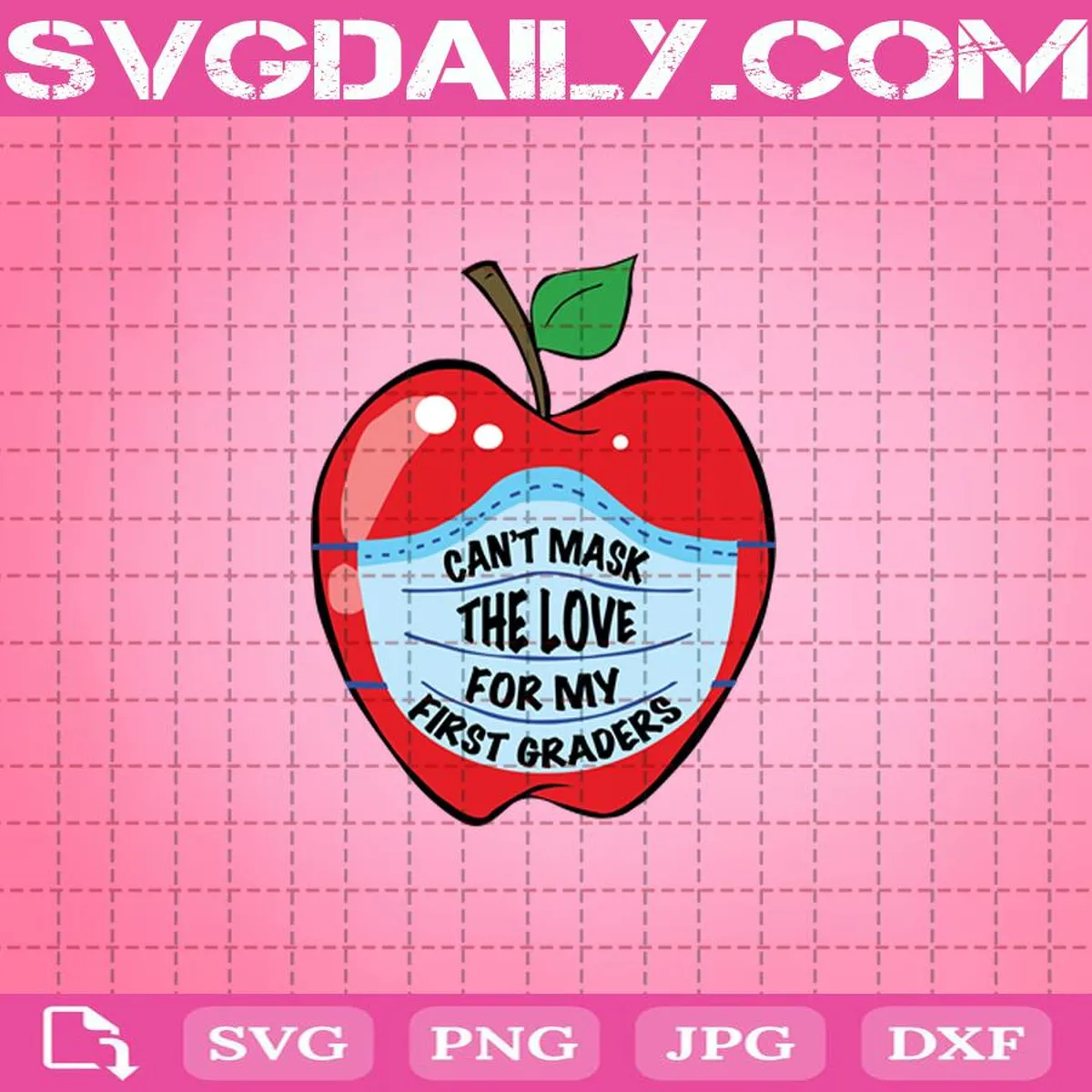 Can’t Mask The Love For My First Graders Svg, First Graders Svg, Teach Svg, Apple Svg, Back To School Svg, Quarantine Svg, Face Mask Svg