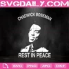 Chadwick Boseman Rest In Peace Svg, Black Panther Svg, Wakanda Svg, Chadwick Boseman Svg, Wakanda Forever Svg