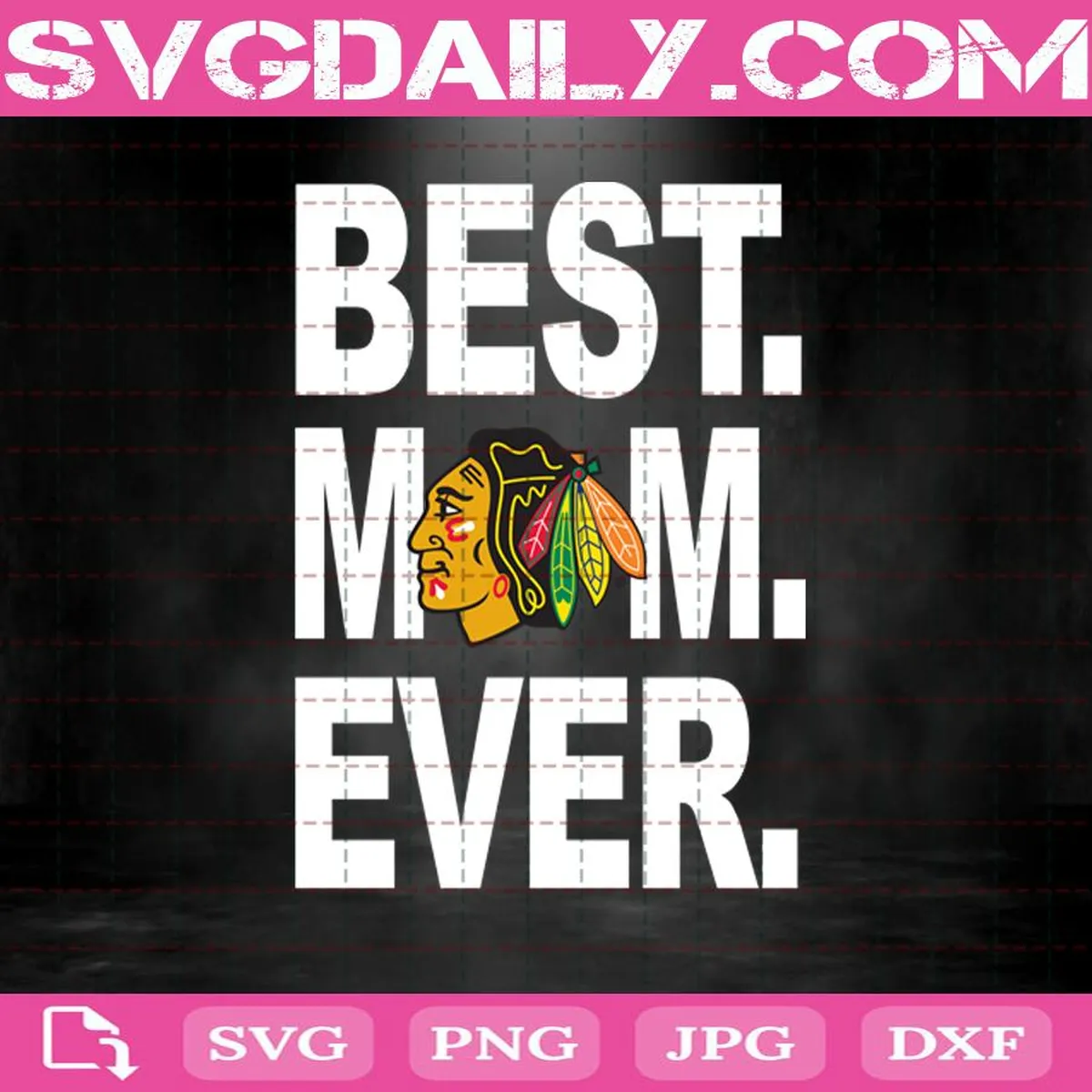 Chicago Blackhawks Best Mom Ever Svg, Chicago Blackhawks Svg, Best Mom Ever Svg, Hockey Svg, NHL Svg, NHL Sport Svg, Mother's Day Svg