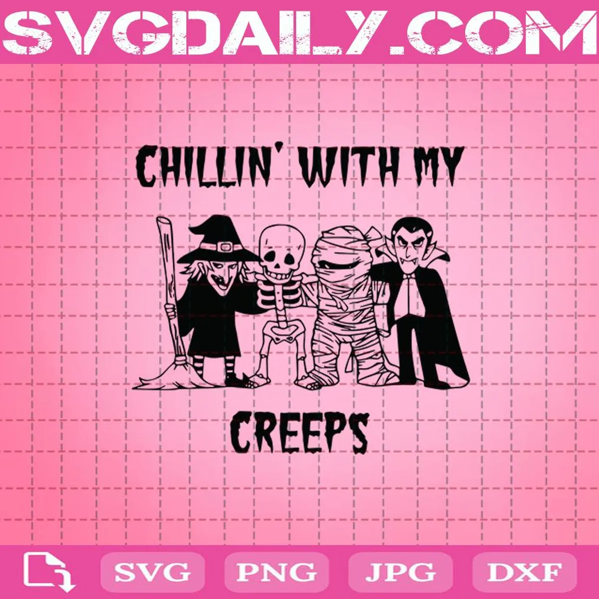Chillin’ With My Creeps Svg, Skeleton Svg, Vampire Svg, Witch Svg, Mumien Svg, Svg Png Dxf Eps AI Instant Download