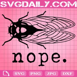 Cicadas Brood X 2021 Svg, The Great Eastern Brood Svg, Nope Svg, Svg Png Dxf Eps AI Instant Download
