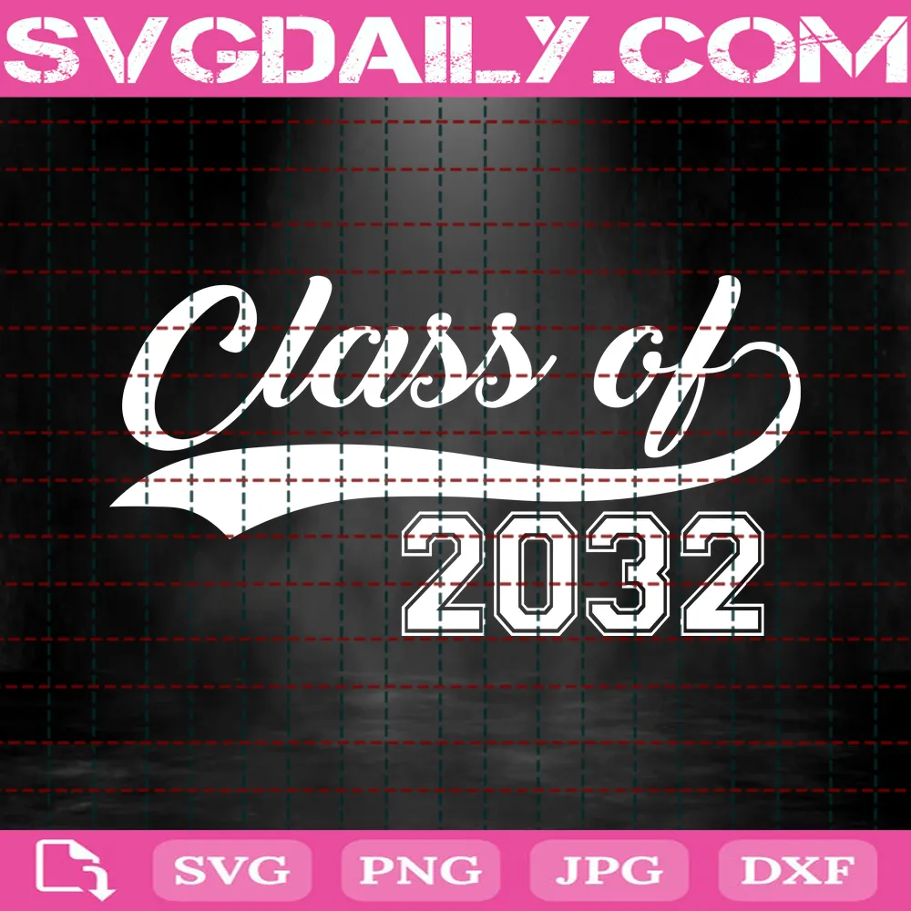 Class Of 2032 Svg, School Svg, Back To School Svg, Education Svg, Student Svg, Teacher, Learning, School Life Svg, Study Svg, University Svg, Graduation Svg,