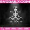 C’mon Inner Peace I Don’t Have All Day Skeleton Yoga Svg, Skeleton Yoga Svg, Yoga Svg, Halloween Svg, Halloween Gift