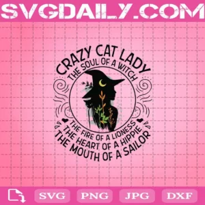 Crazy Cat Lady The Soul Of A Witch The Fire Of A Lioness Svg, Cat Lady Svg, Halloween Svg, Happy Halloween Svg, Witch Svg, Digital Download