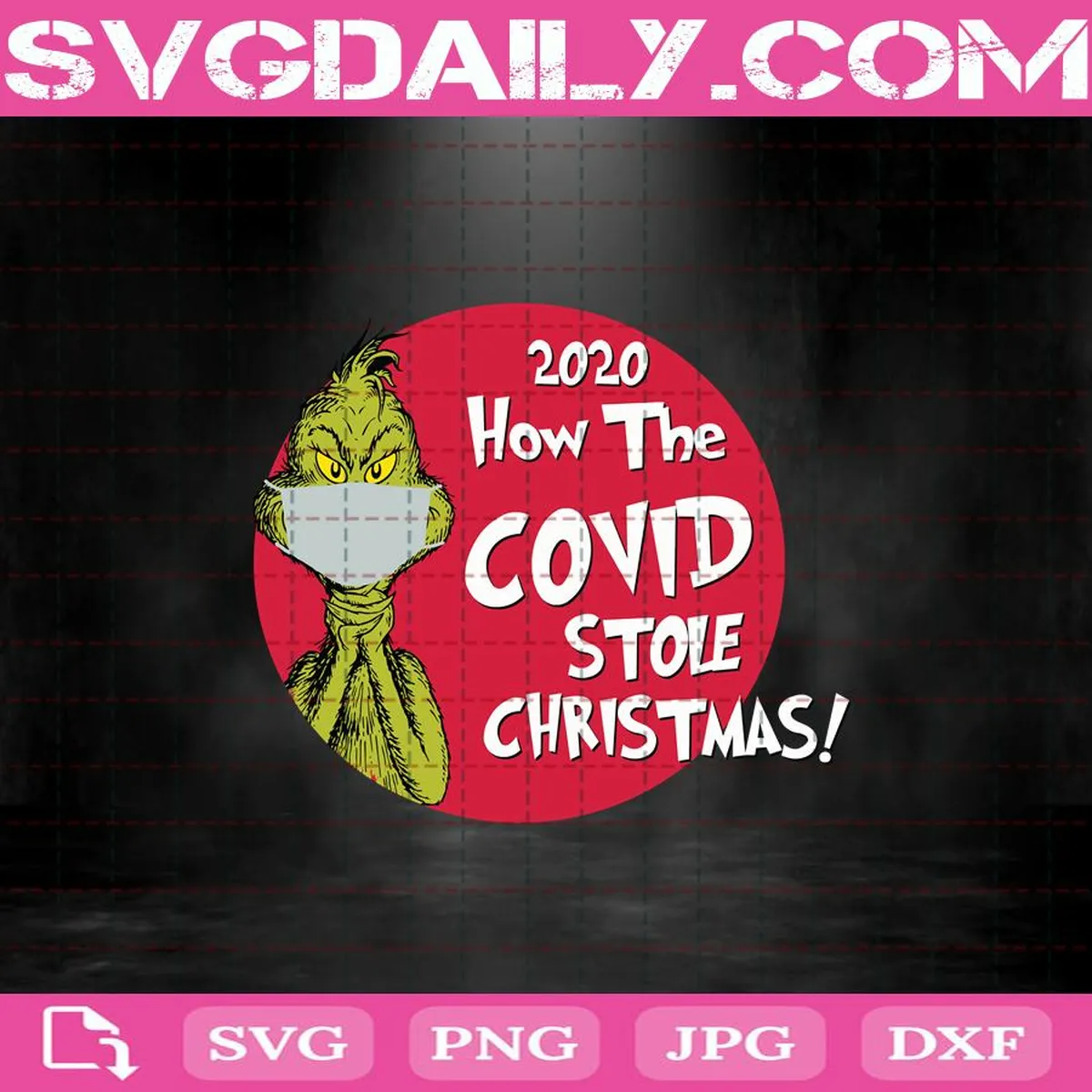 Cute Grinch Svg, 2020 How The Covid Stole Christmas Svg, Grinch Wears Face Mask Svg, Grinch Svg, Svg Png Dxf Eps Download Files