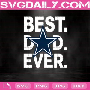 Dallas Cowboys Best Dad Ever Svg, Best Dad Ever Svg, Dallas Cowboys Svg, NFL Svg, NFL Sport Svg, Dad NFL Svg, Father’s Day Svg