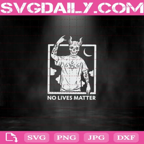 Demon No Lives Matter Svg, Demon Svg, No Lives Matter Svg, Halloween Svg, Cricut Digital Download, Instant Download