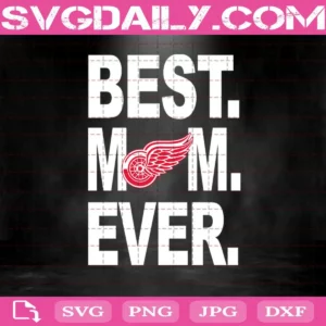 Detroit Red Wings Best Mom Ever Svg, Detroit Red Wings Svg, Best Mom Ever Svg, Hockey Svg, NHL Svg, NHL Sport Svg, Mother's Day Svg