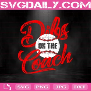 Dibs On The Coach Svg, Funny Baseball Svg, Baseball Svg, Sport Baseball Svg, Svg Png Dxf Eps AI Instant Download