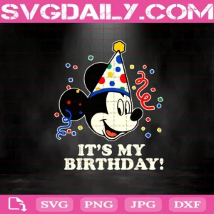 Disney Mickey Mouse It's My Birthday Svg, It's My Birthday Svg, Mickey Svg, Mickey Mouse Svg, Mickey Birthday Svg, Birthday Svg