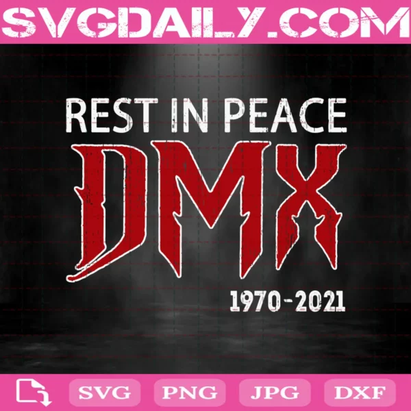 Dmx Rip Svg, Rest In Peace DMX Svg, DMX Svg, Hip Hop Svg, Rap Svg, Legend Svg, Music Svg, Pop Svg