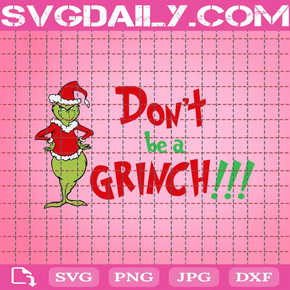 Don’T Be A Grinch Svg, Christmas Svg, Grinch Svg, The Grinch Svg, Cute Grinch, Grinch Christmas, Christmas Grinch Svg, Merry Christmas, Resting Grinch Face