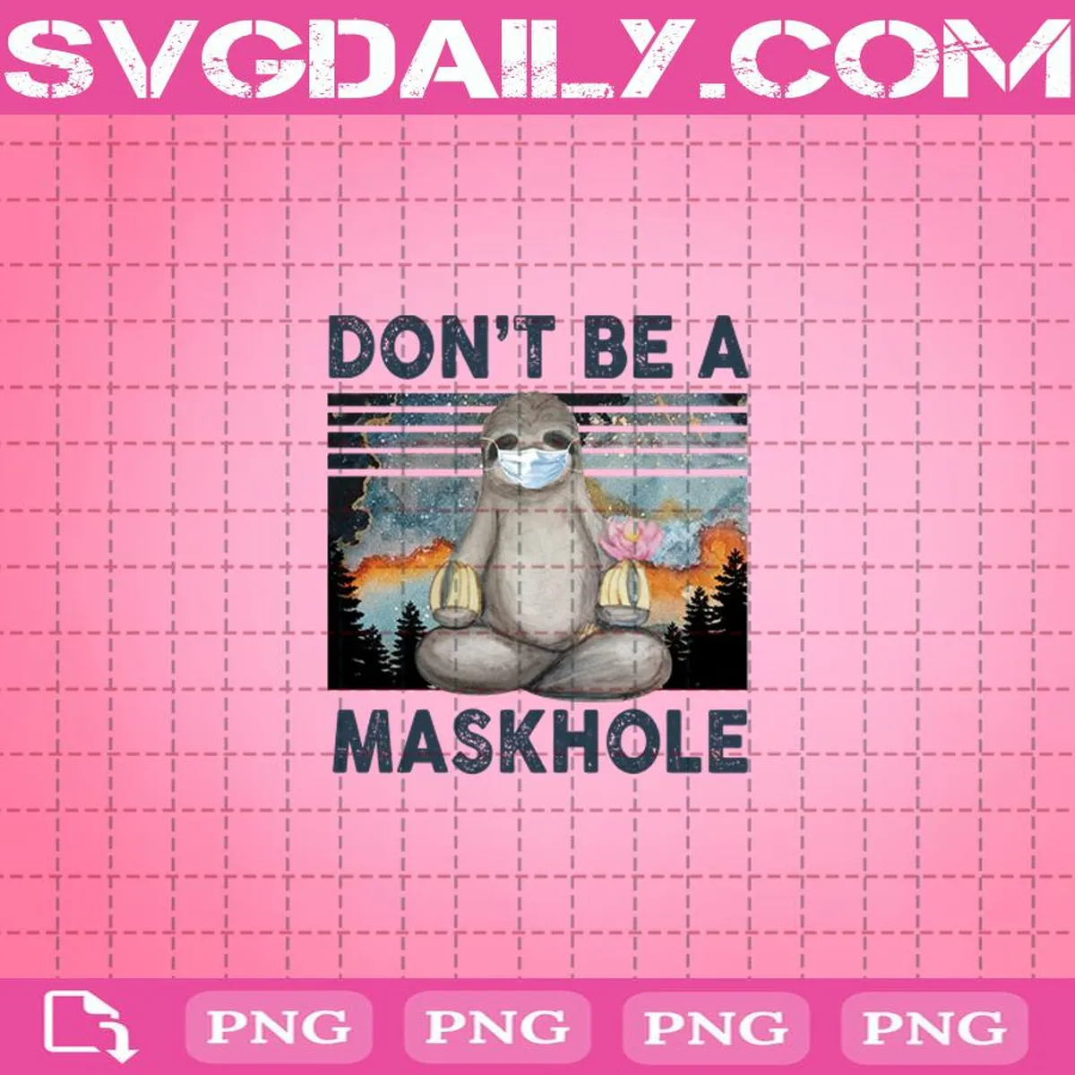 Don't Be A Maskhole Png, Sloth Png, Maskhole Png, Png Digital Download For Sublimation Or Screens